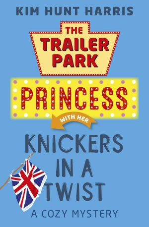 [The Trailer Park Princess 04] • Knickers in a Twist